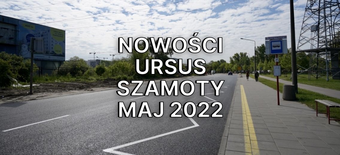 Aktualności - Ursus Szamoty - Maj 2022