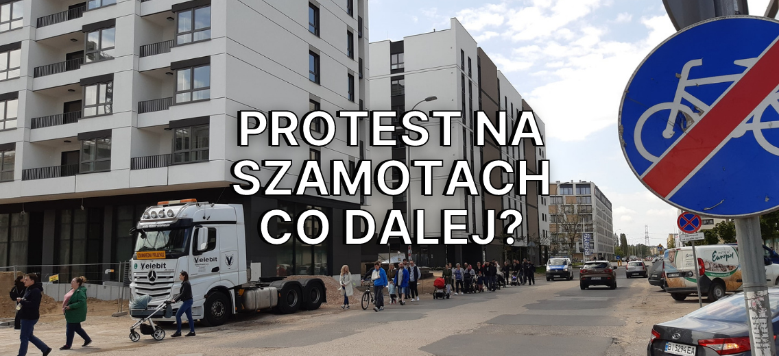Protest na Szamotach. Co dalej?