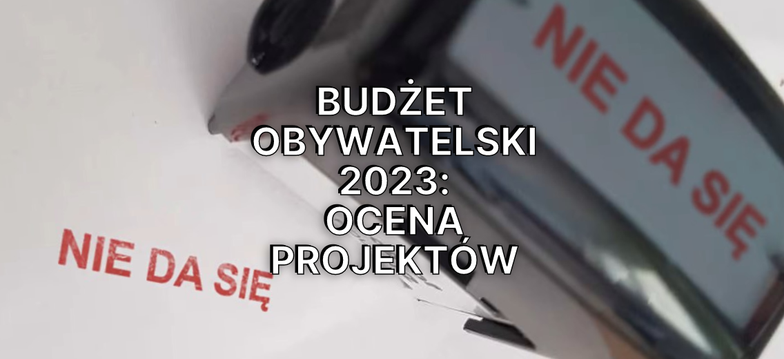 Budżet Obywatelski 2023 - Ocena Projektów