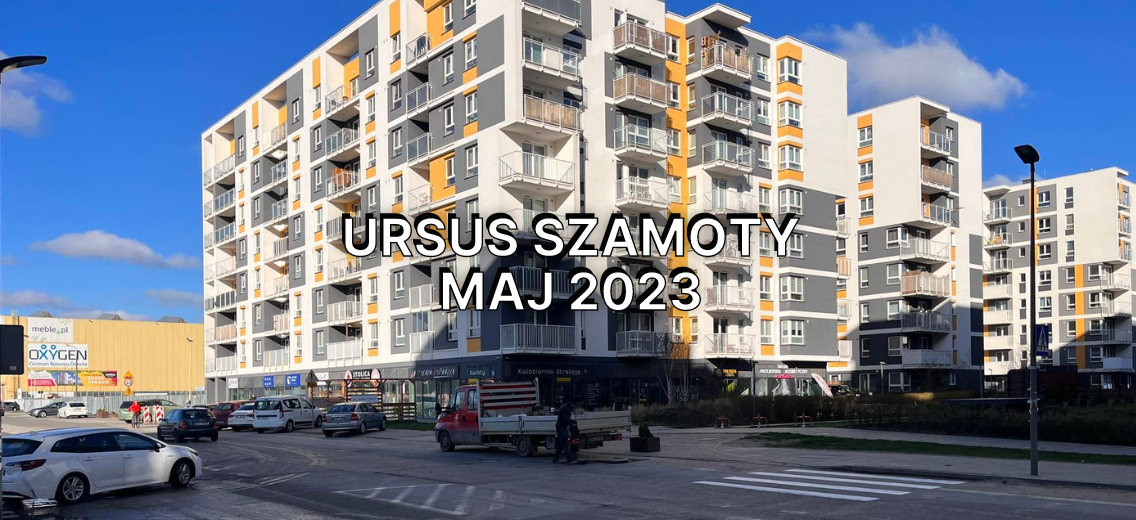 Ursus Szamoty - Aktualizacje - Maj 2023